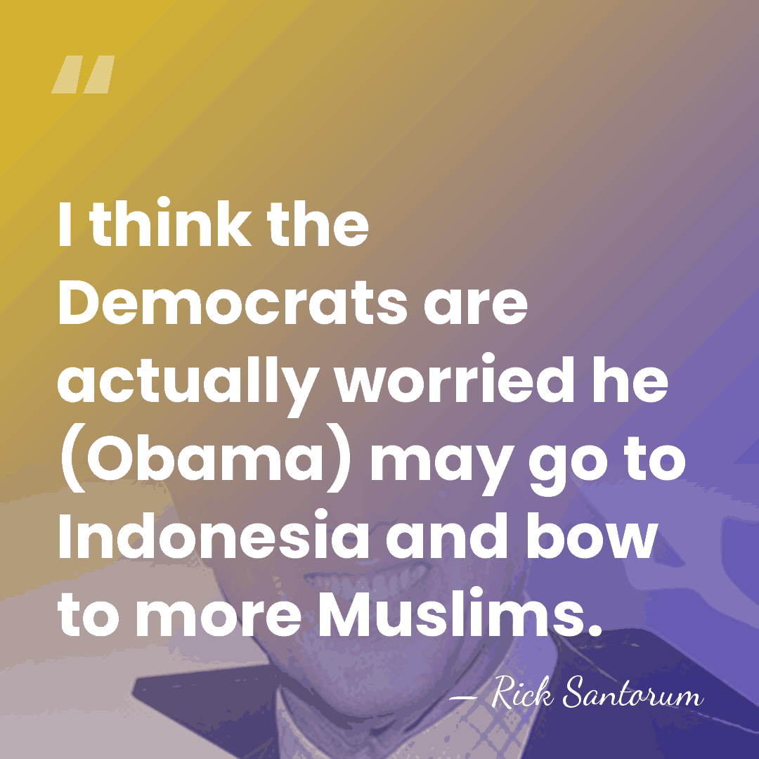 I think the Democrats are actually worried he (Obama) may go to&hellip; - Rick Santorum