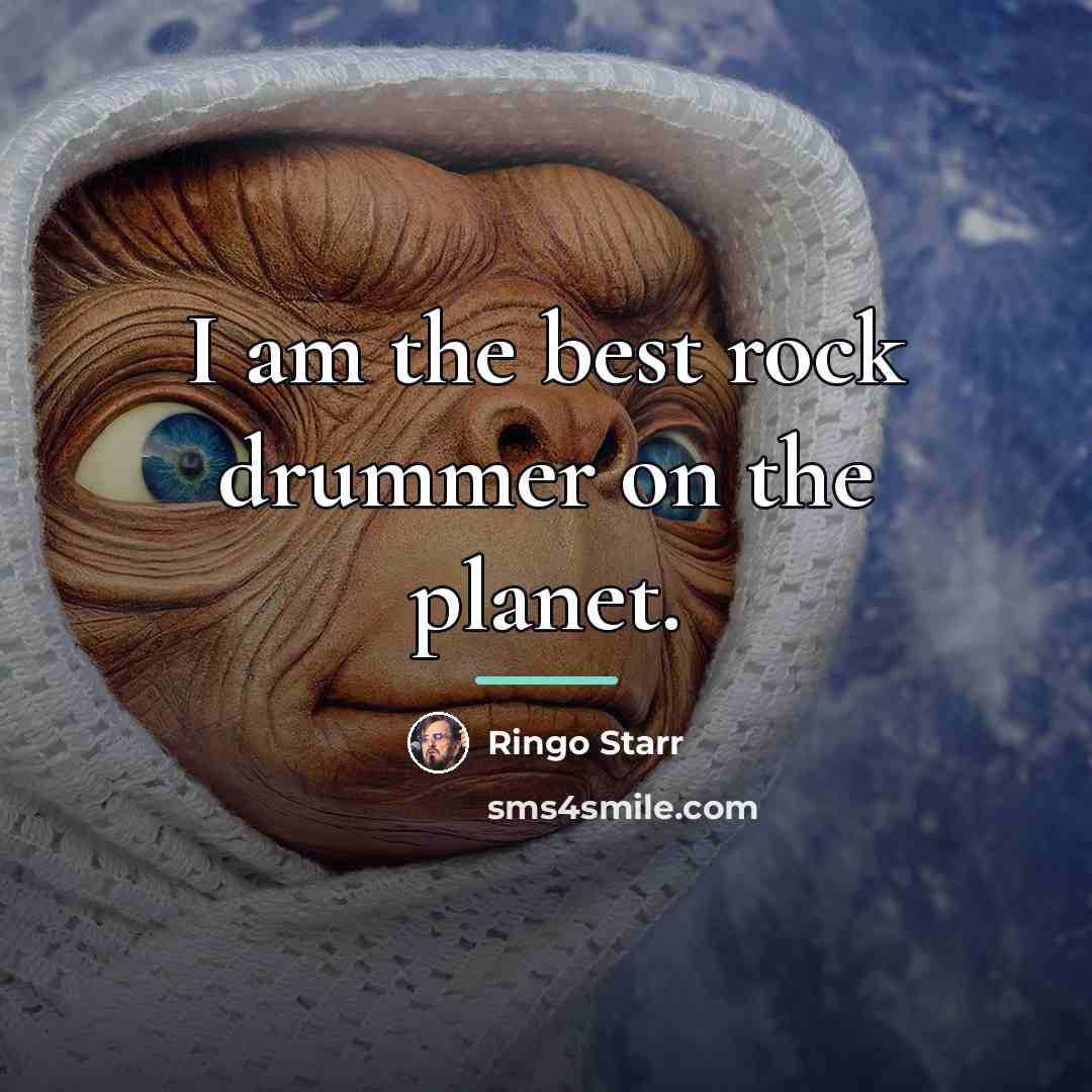 “I am the best rock drummer on the planet.…” quote by Ringo Starr