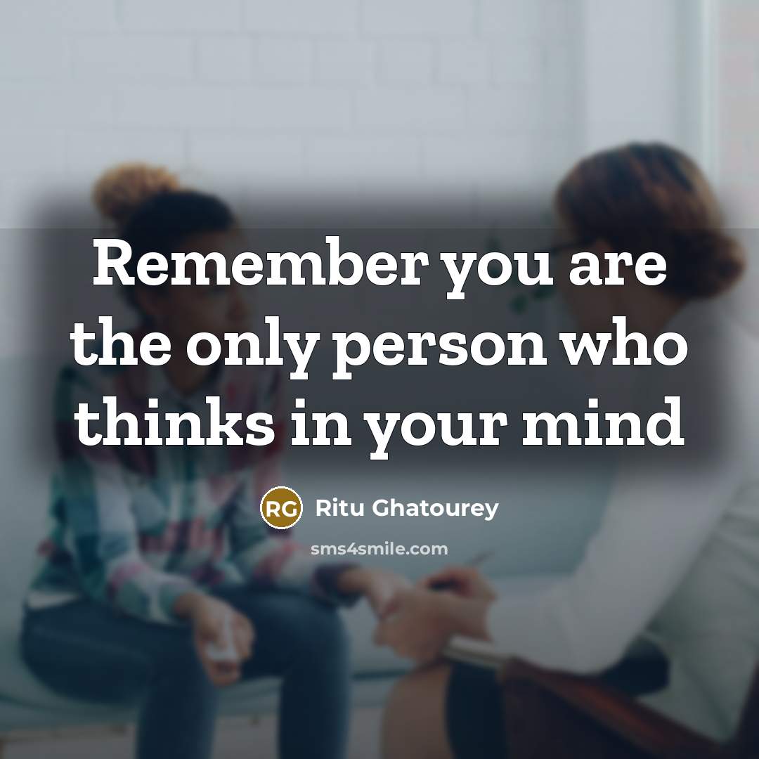 “Remember you are the only person who thinks in your…” quote by Ritu Ghatourey