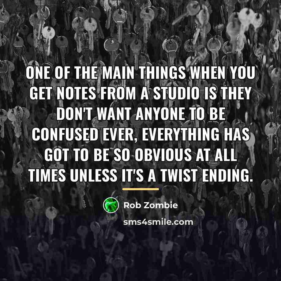 “One of the main things when you get notes from…” quote by Rob Zombie