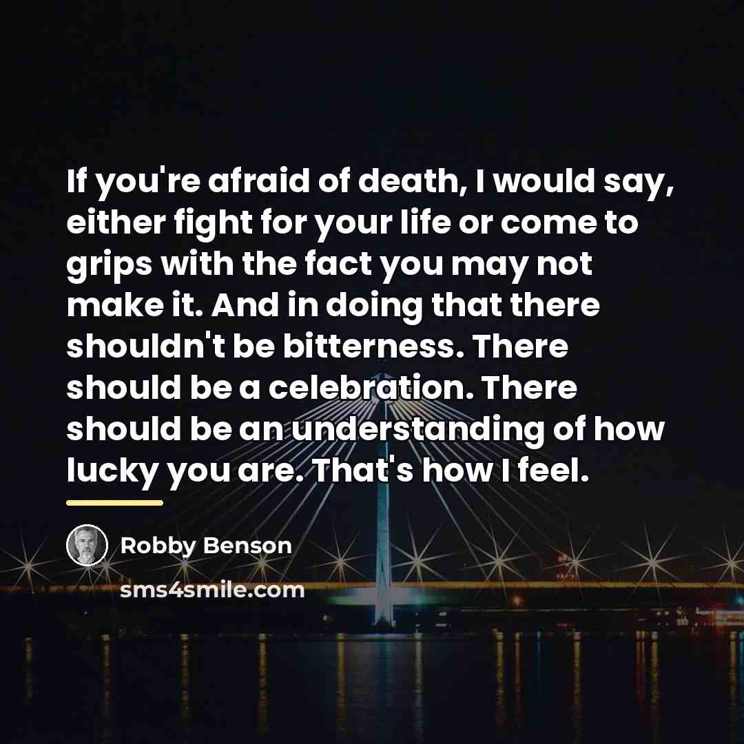 “If you're afraid of death, I would say, either fight…” quote by Robby Benson