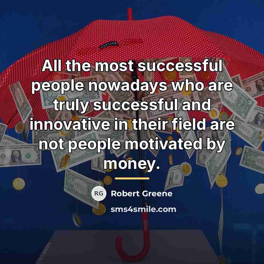 “All the most successful people nowadays who are truly successful…” quote by Robert Greene