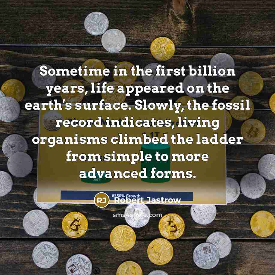 “Sometime in the first billion years, life appeared on the…” quote by Robert Jastrow