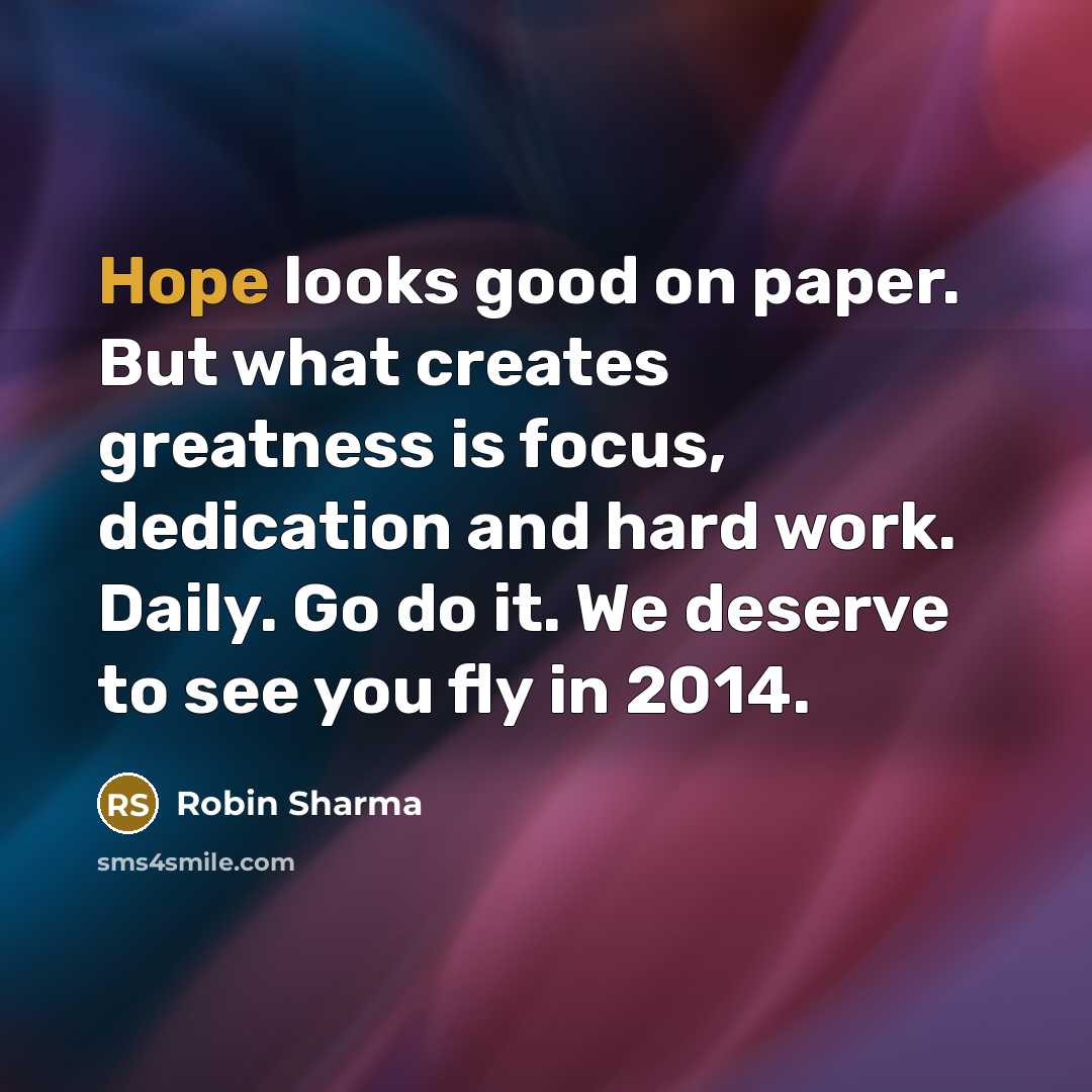 “Hope looks good on paper. But what creates greatness is…” quote by Robin Sharma