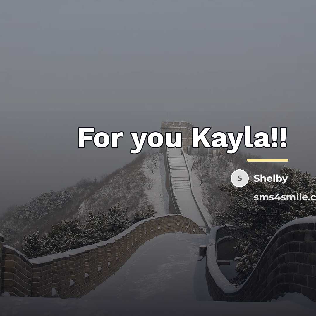 “For you Kayla!!…” quote by Shelby