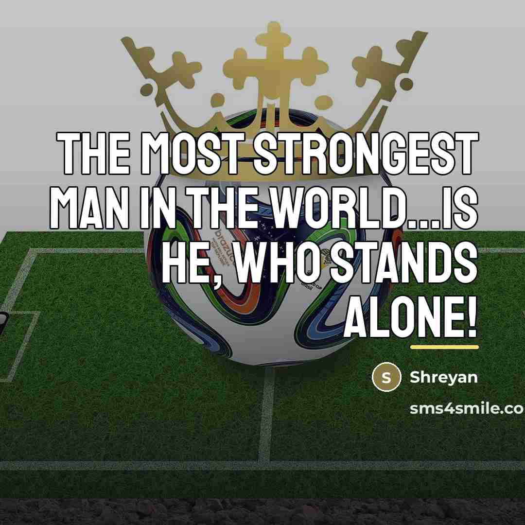 “The most strongest man in the world...is He, who stands…” quote by Shreyan
