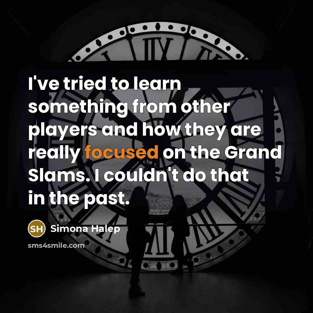 “I've tried to learn something from other players and how…” quote by Simona Halep