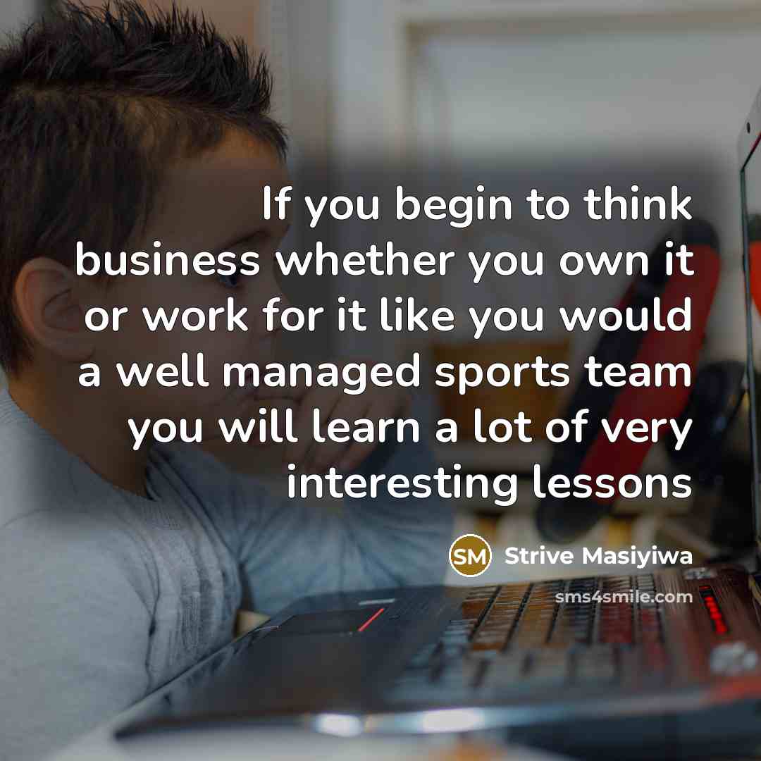 “If you begin to think business whether you own it…” quote by Strive Masiyiwa