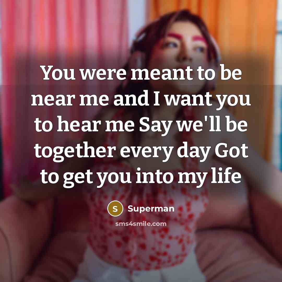 “You were meant to be near me and I want…” quote by Superman