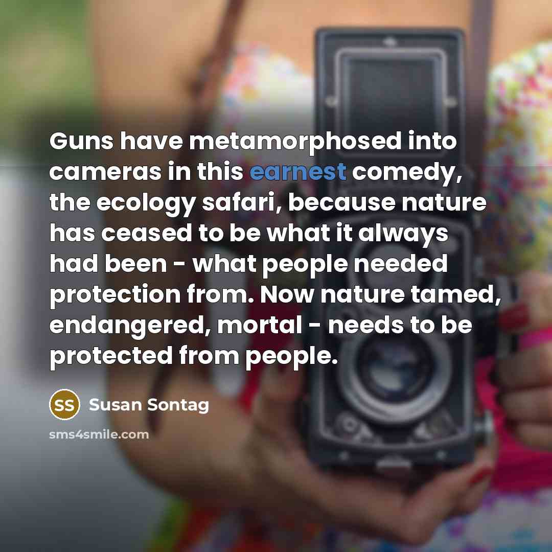 “Guns have metamorphosed into cameras in this earnest comedy, the…” quote by Susan Sontag