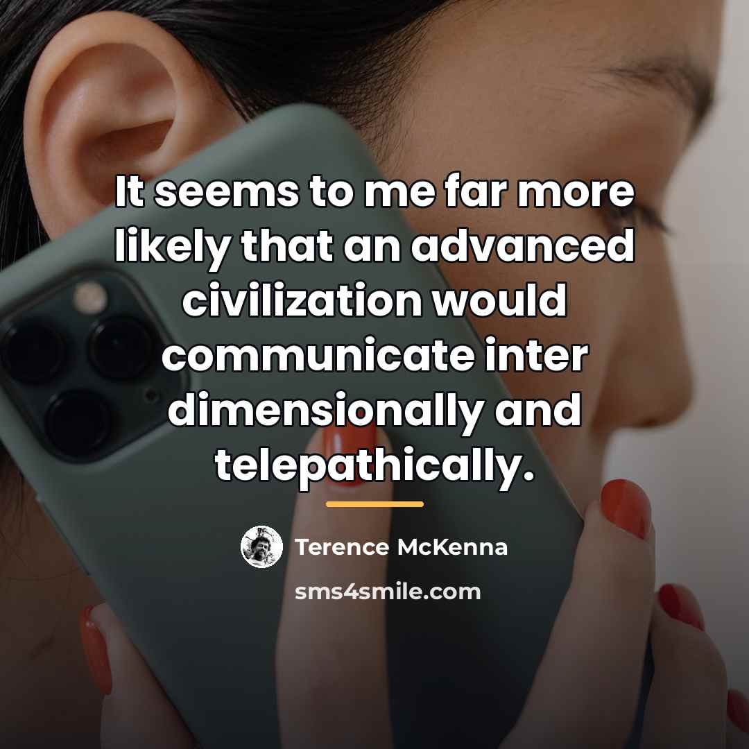 “It seems to me far more likely that an advanced…” quote by Terence McKenna