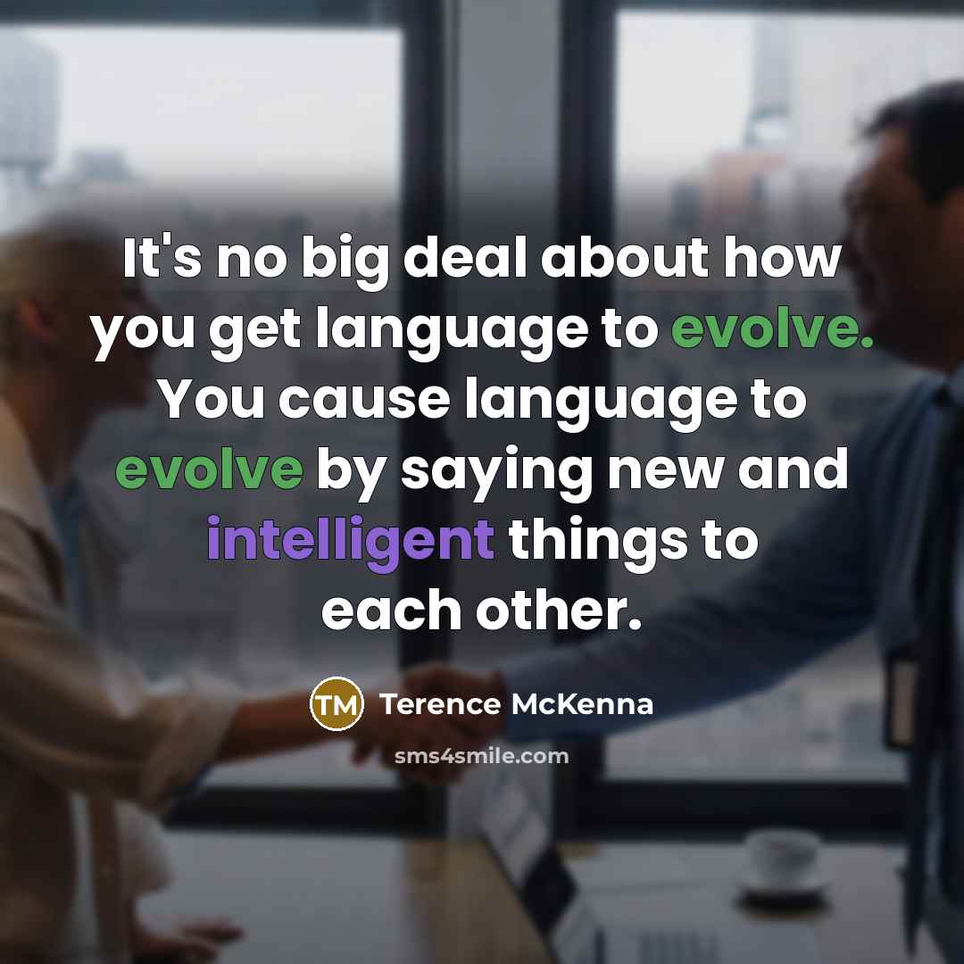 “It's no big deal about how you get language to…” quote by Terence McKenna