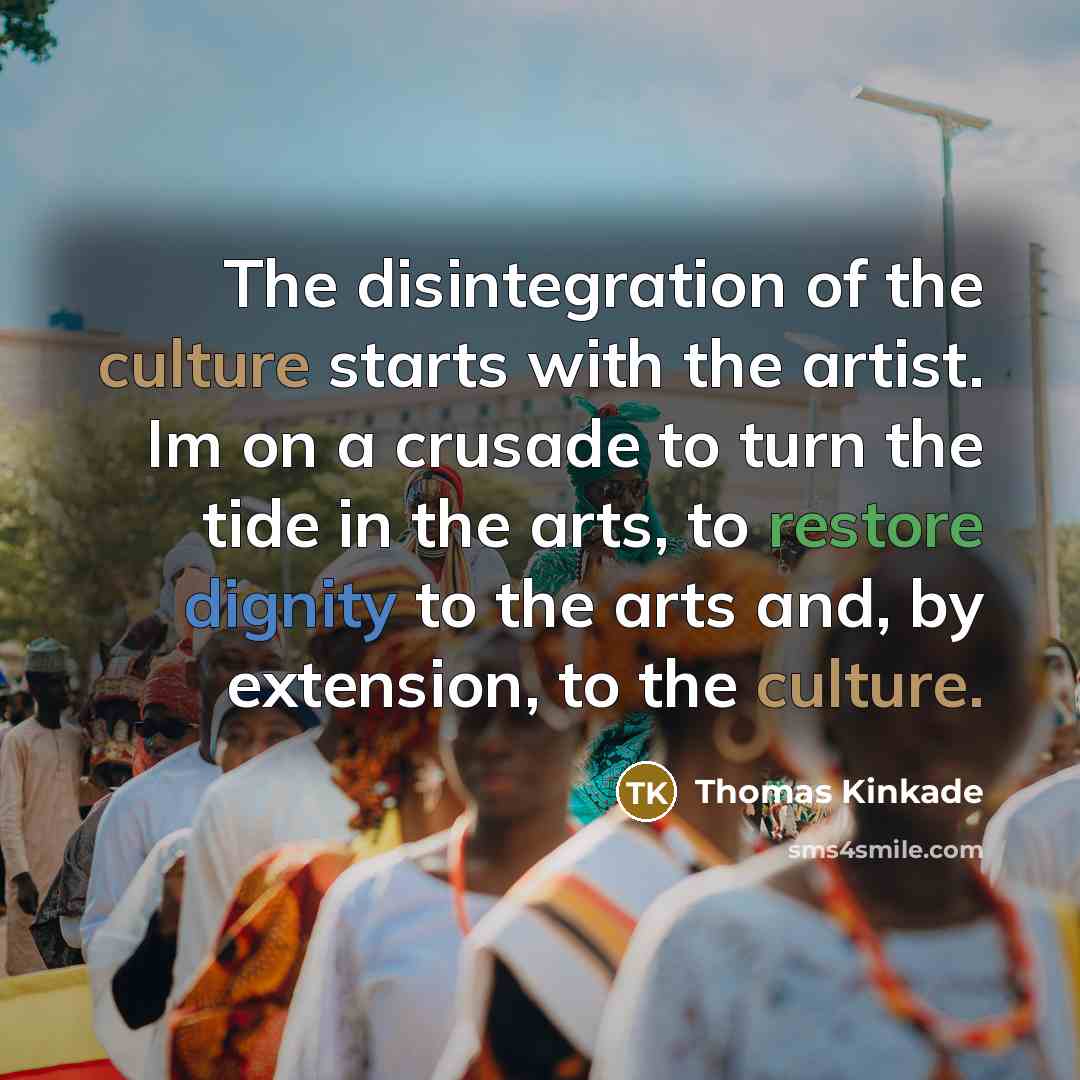 “The disintegration of the culture starts with the artist. Im…” quote by Thomas Kinkade