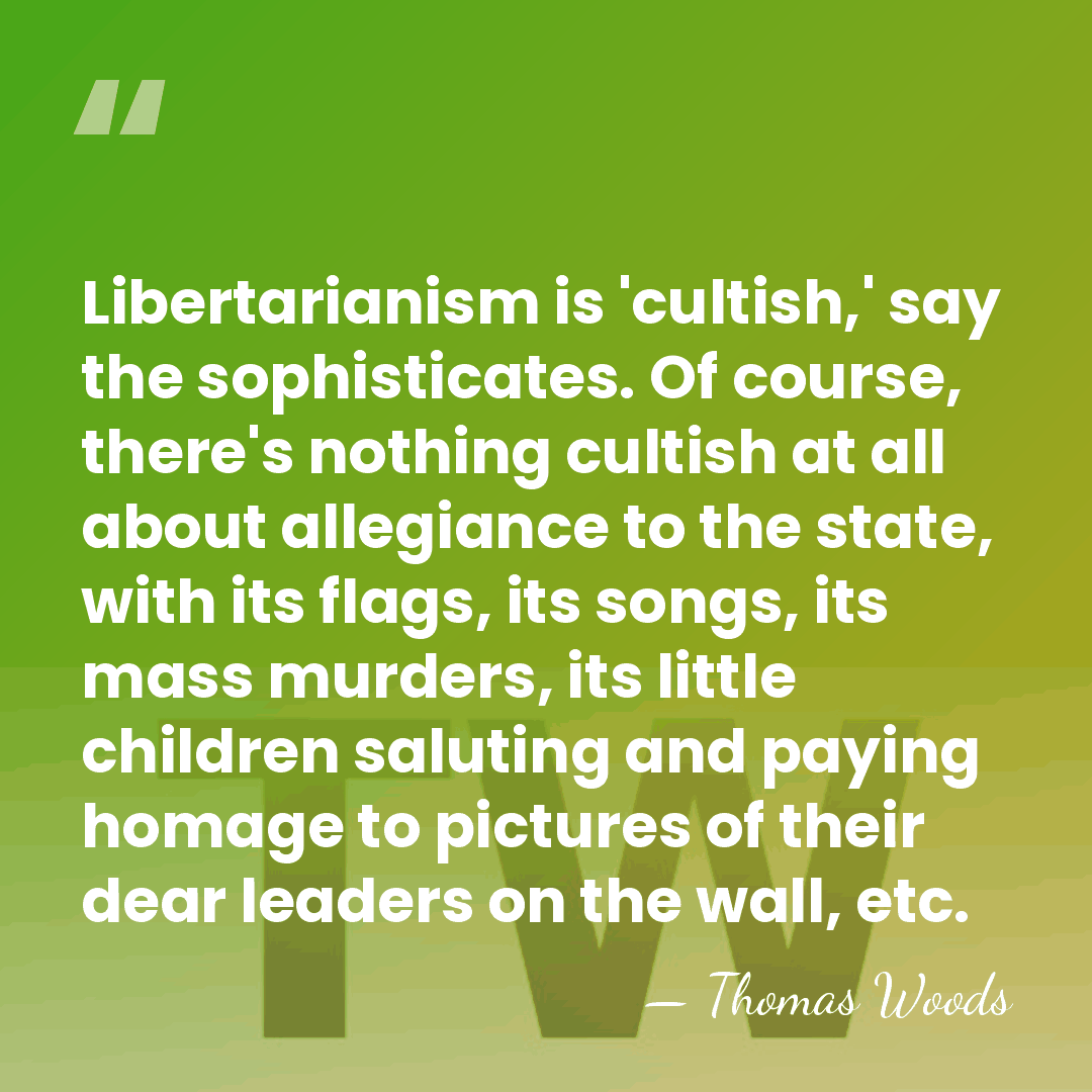 Libertarianism is 'cultish,' say the sophisticates. Of course, there's nothing cultish at&hellip; - Thomas Woods