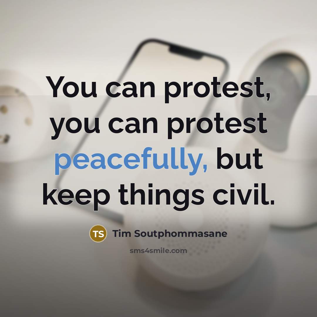 “You can protest, you can protest peacefully, but keep things civil.” quote by Tim Soutphommasane