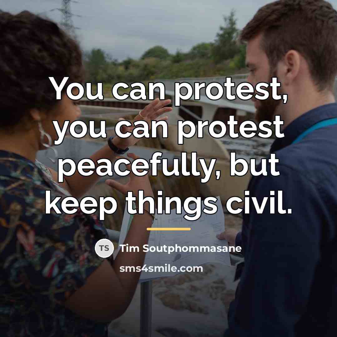 “You can protest, you can protest peacefully, but keep things…” quote by Tim Soutphommasane