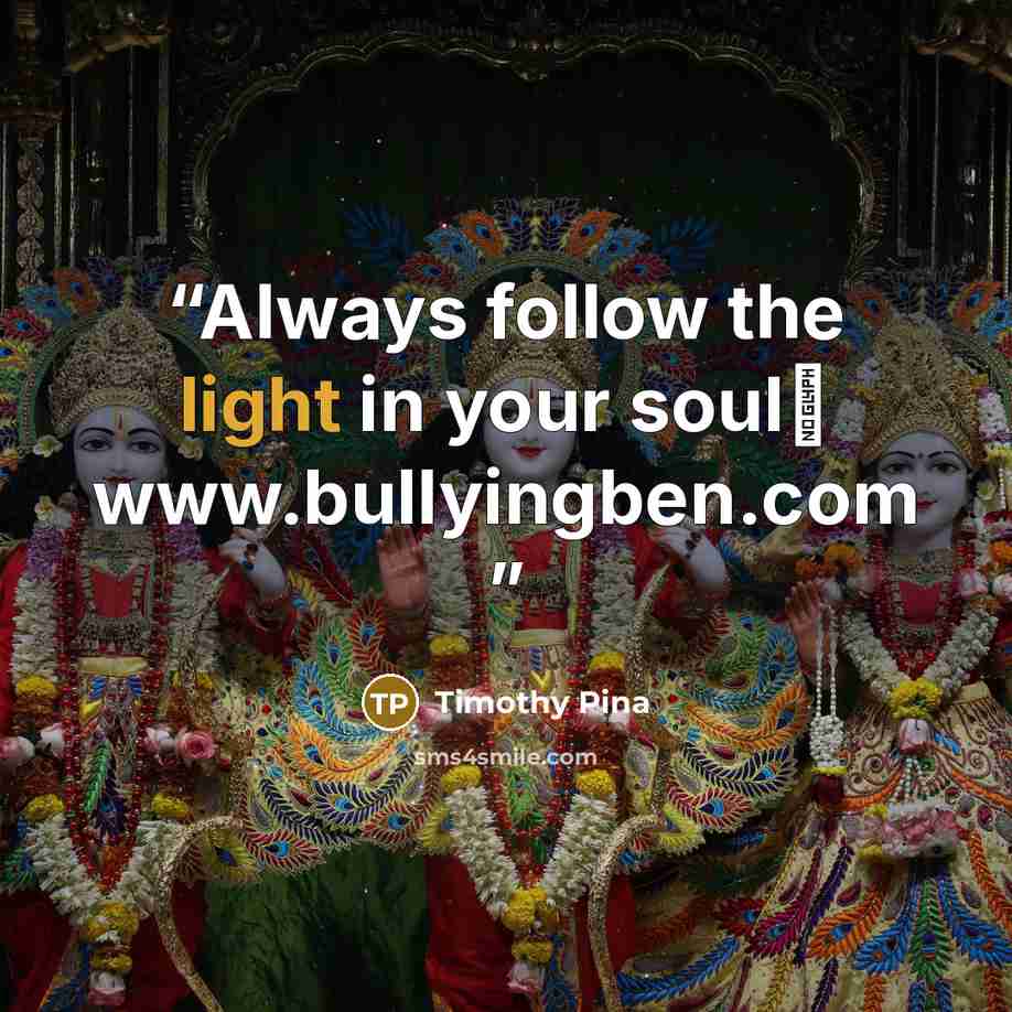 “Always follow the light in your soul✌ www.bullyingben.com” quote by Timothy Pina