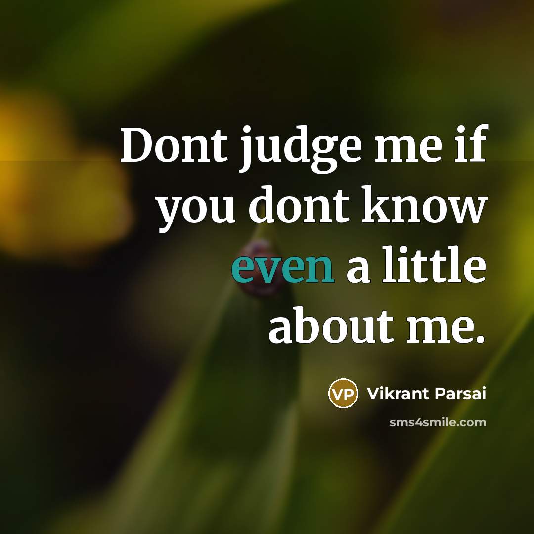 “Dont judge me if you dont know even a little…” quote by Vikrant Parsai