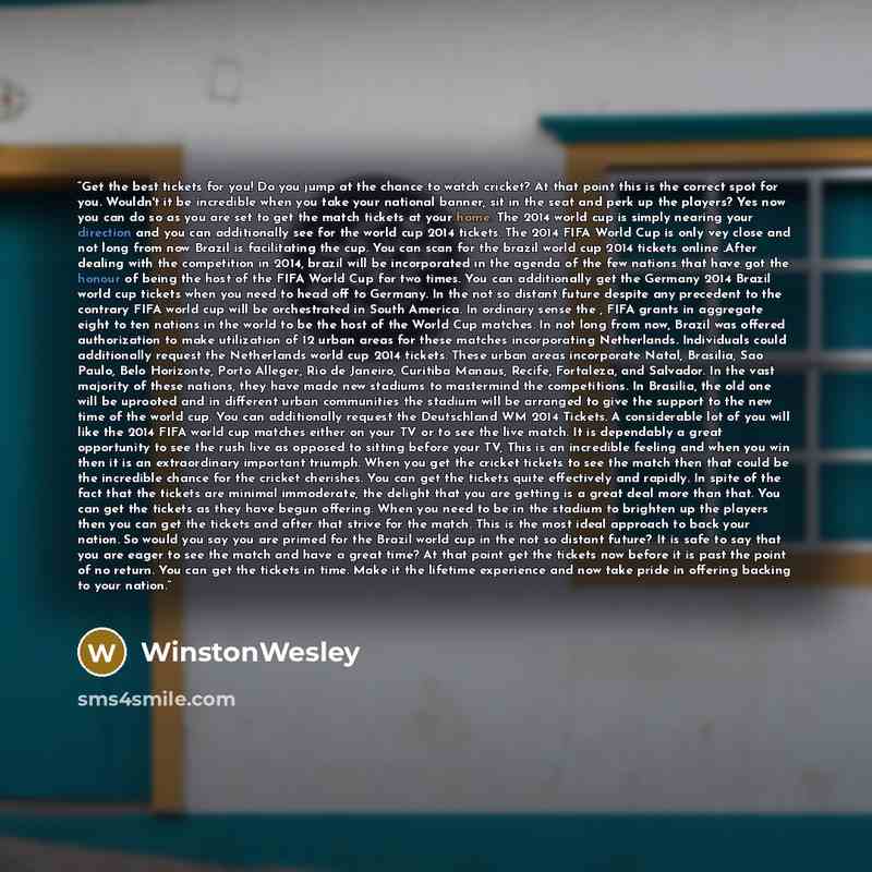 “Get the best tickets for you! Do you jump at the chance to watch cricket? At that point this is the correct spot for you. Wouldn't it be incredible when you take your national banner, sit in the seat and perk up the players? Yes now you can do so as you are set to get the match tickets at your…” quote by WinstonWesley