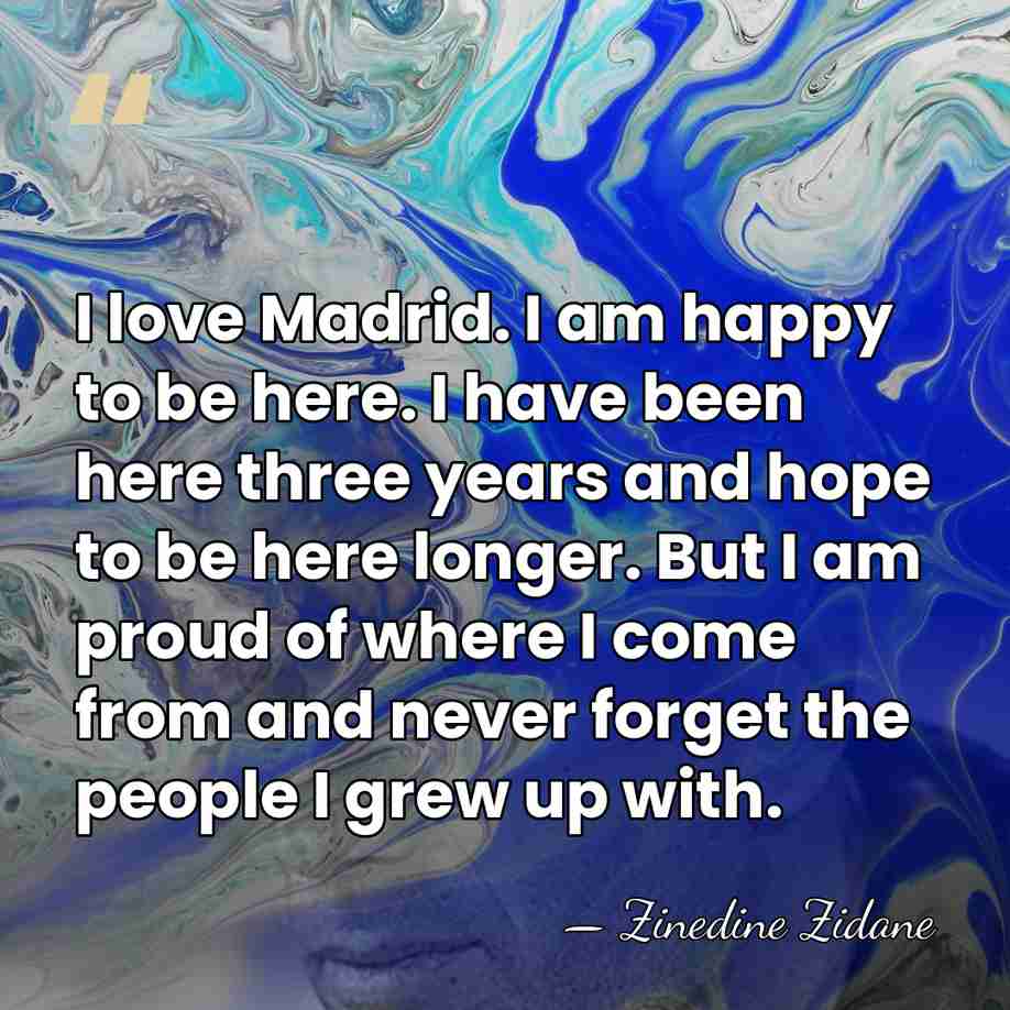 I love Madrid. I am happy to be here. I have been&hellip; - Zinedine Zidane