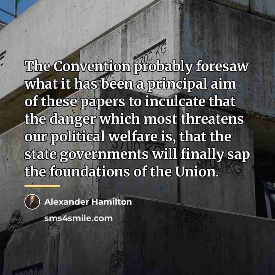 “The Convention probably foresaw what it has been a principal…” quote by Alexander Hamilton