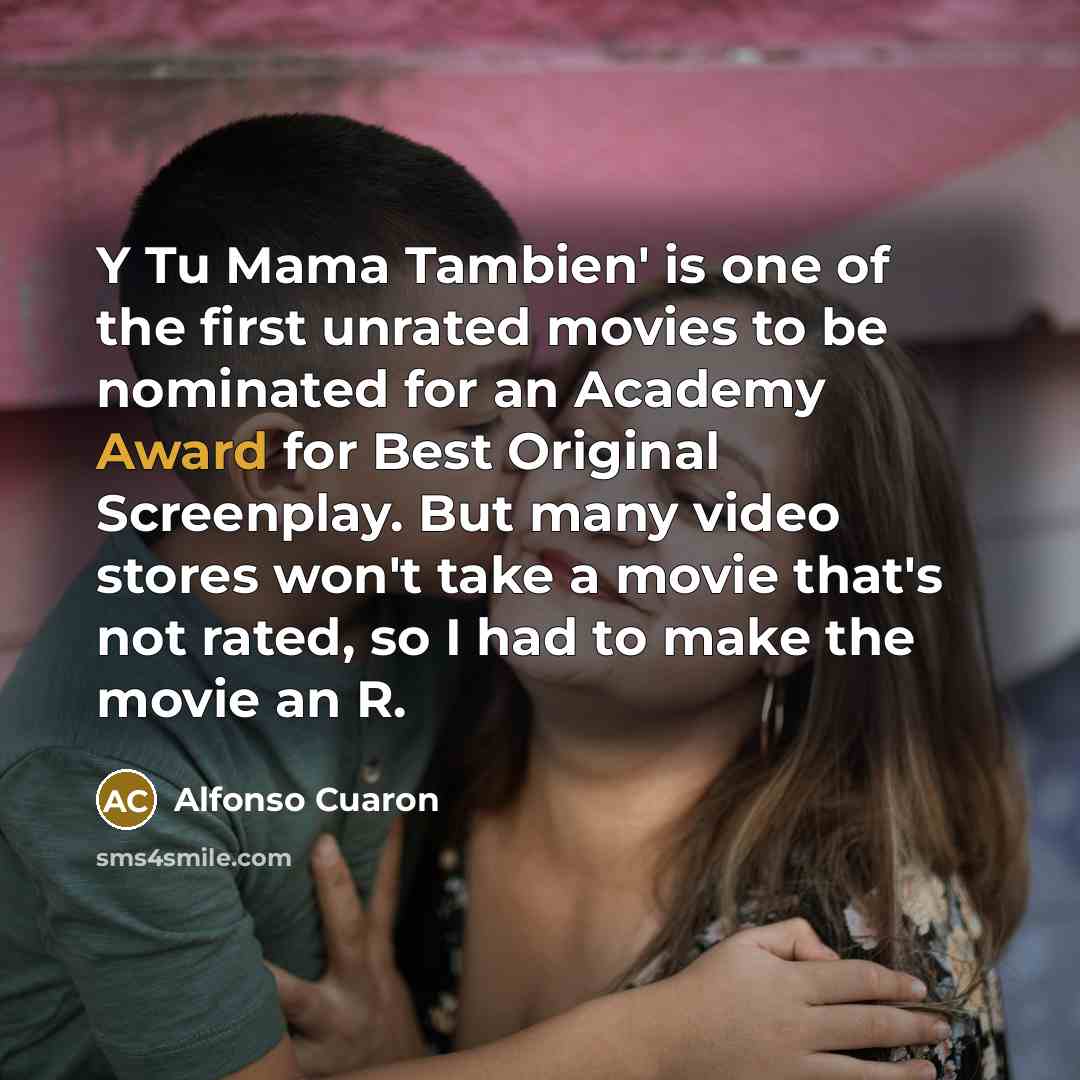 “Y Tu Mama Tambien' is one of the first unrated…” quote by Alfonso Cuaron