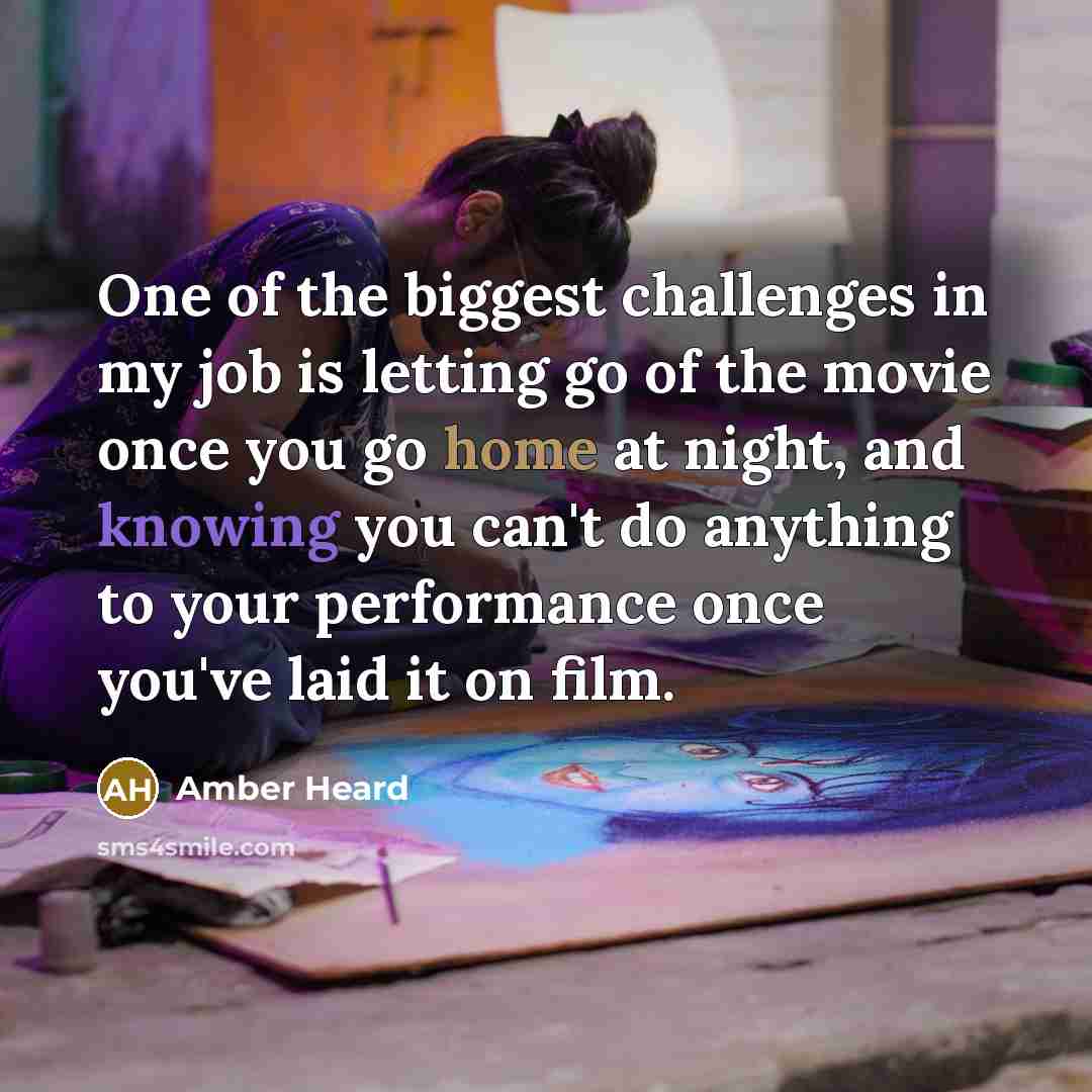 “One of the biggest challenges in my job is letting…” quote by Amber Heard