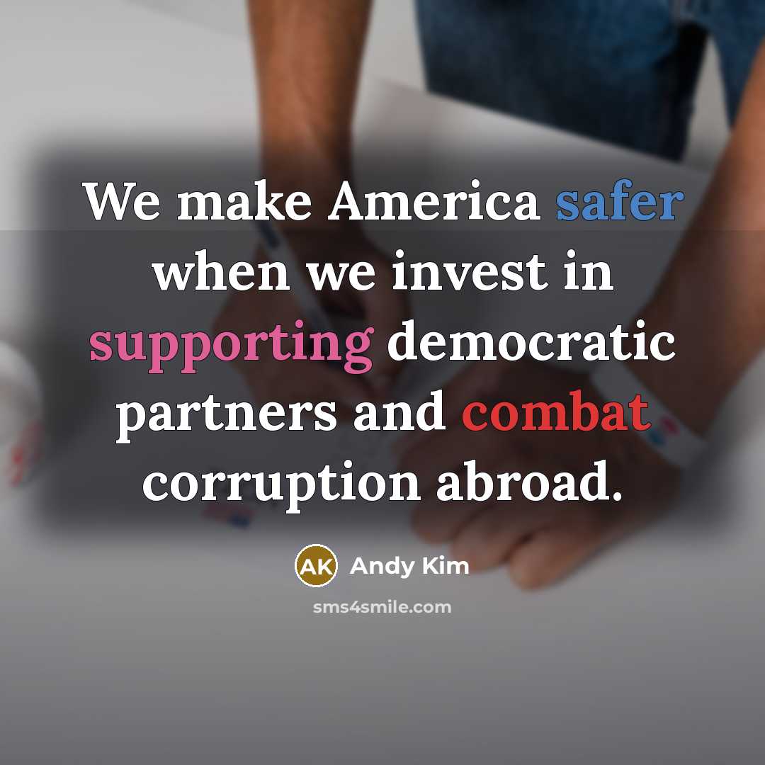 “We make America safer when we invest in supporting democratic…” quote by Andy Kim