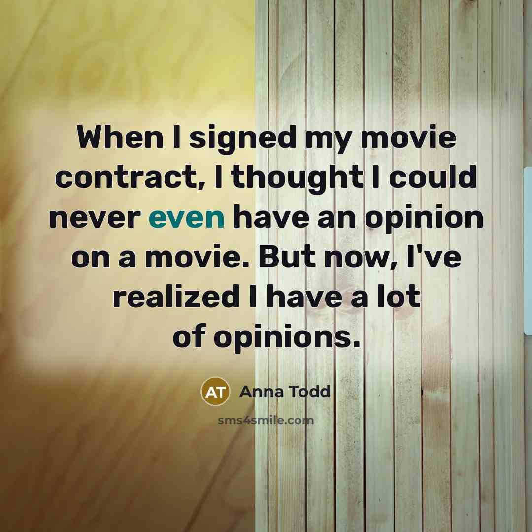 “When I signed my movie contract, I thought I could…” quote by Anna Todd