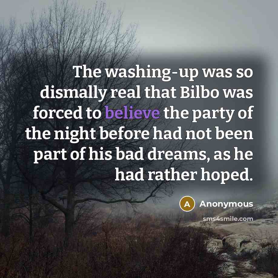 “The washing-up was so dismally real that Bilbo was forced…” quote by Anonymous