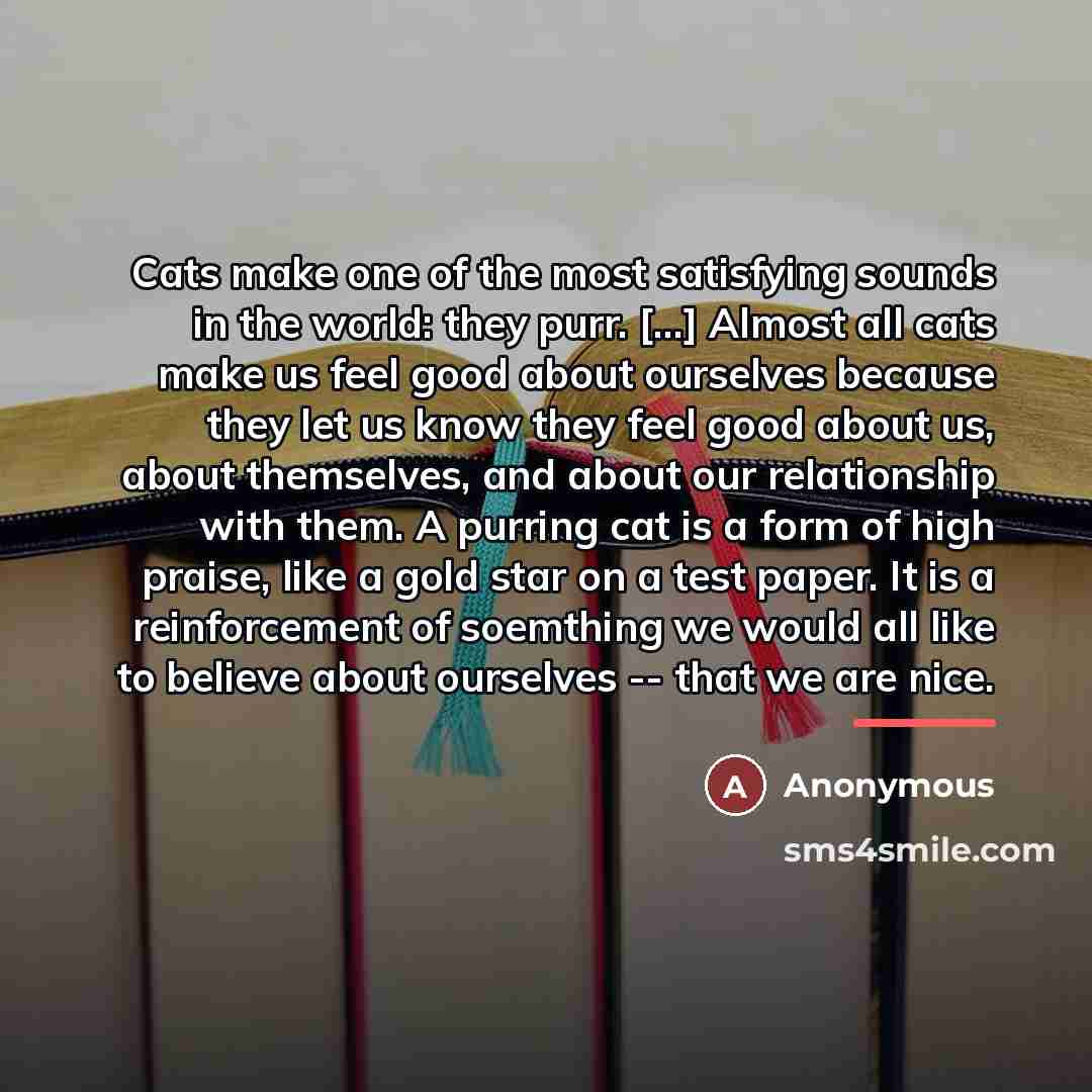 “Cats make one of the most satisfying sounds in the…” quote by Anonymous