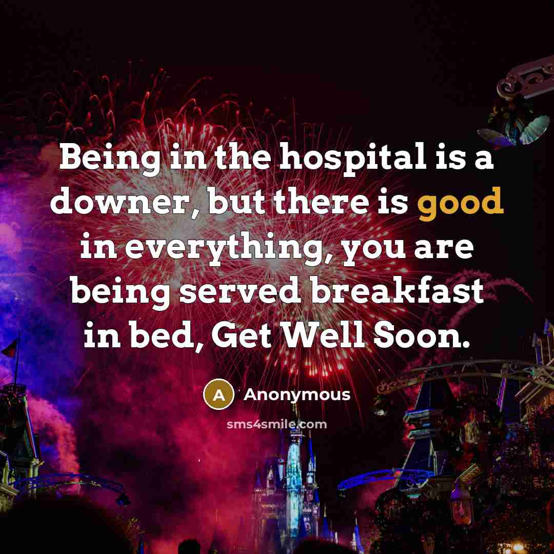 “Being in the hospital is a downer, but there is…” quote by Anonymous