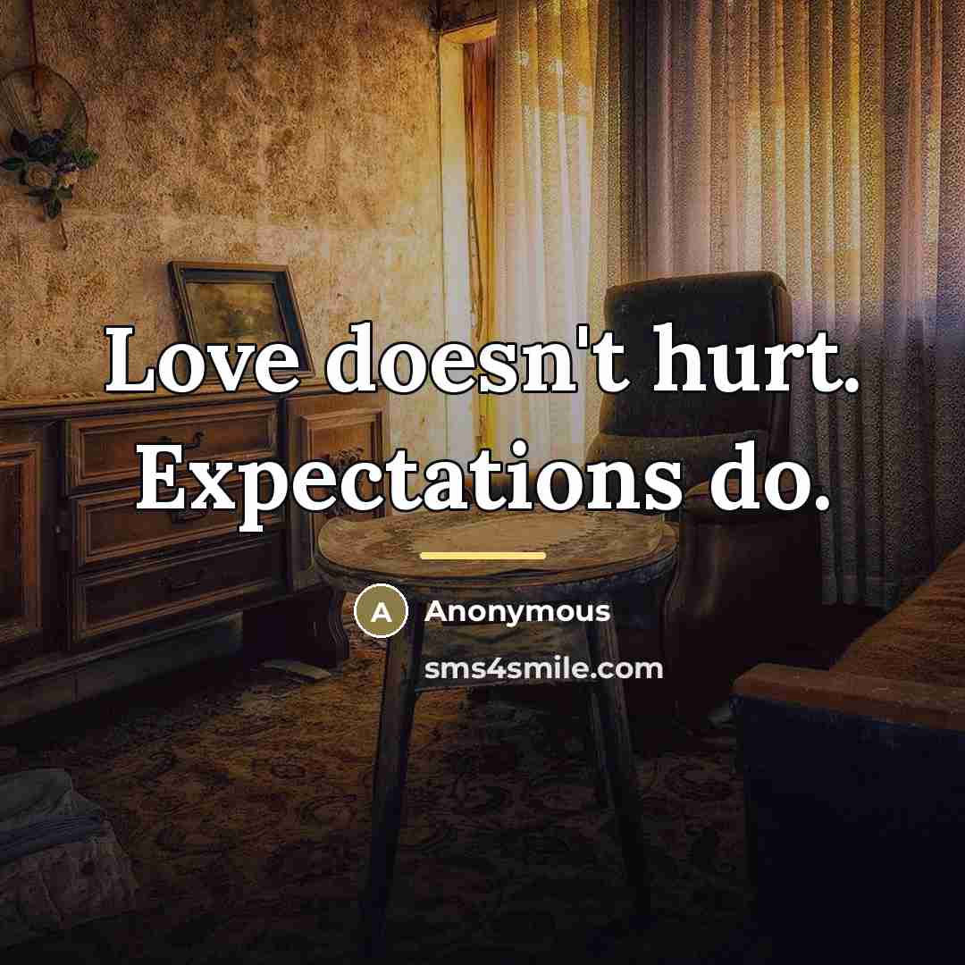 “Love doesn't hurt. Expectations do.…” quote by Anonymous
