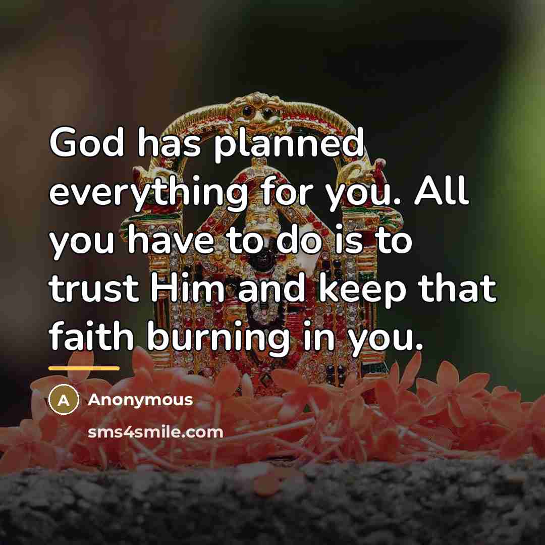 “God has planned everything for you. All you have to…” quote by Anonymous