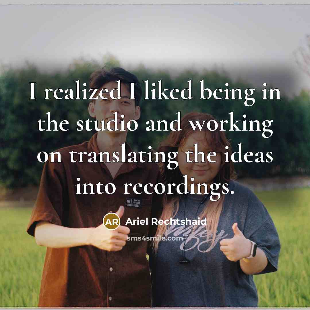 “I realized I liked being in the studio and working…” quote by Ariel Rechtshaid