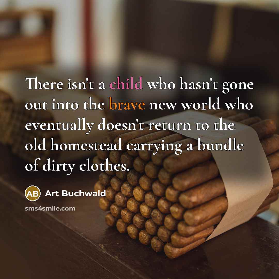 “There isn't a child who hasn't gone out into the…” quote by Art Buchwald