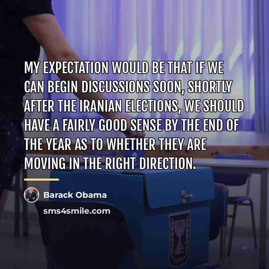 “My expectation would be that if we can begin discussions…” quote by Barack Obama