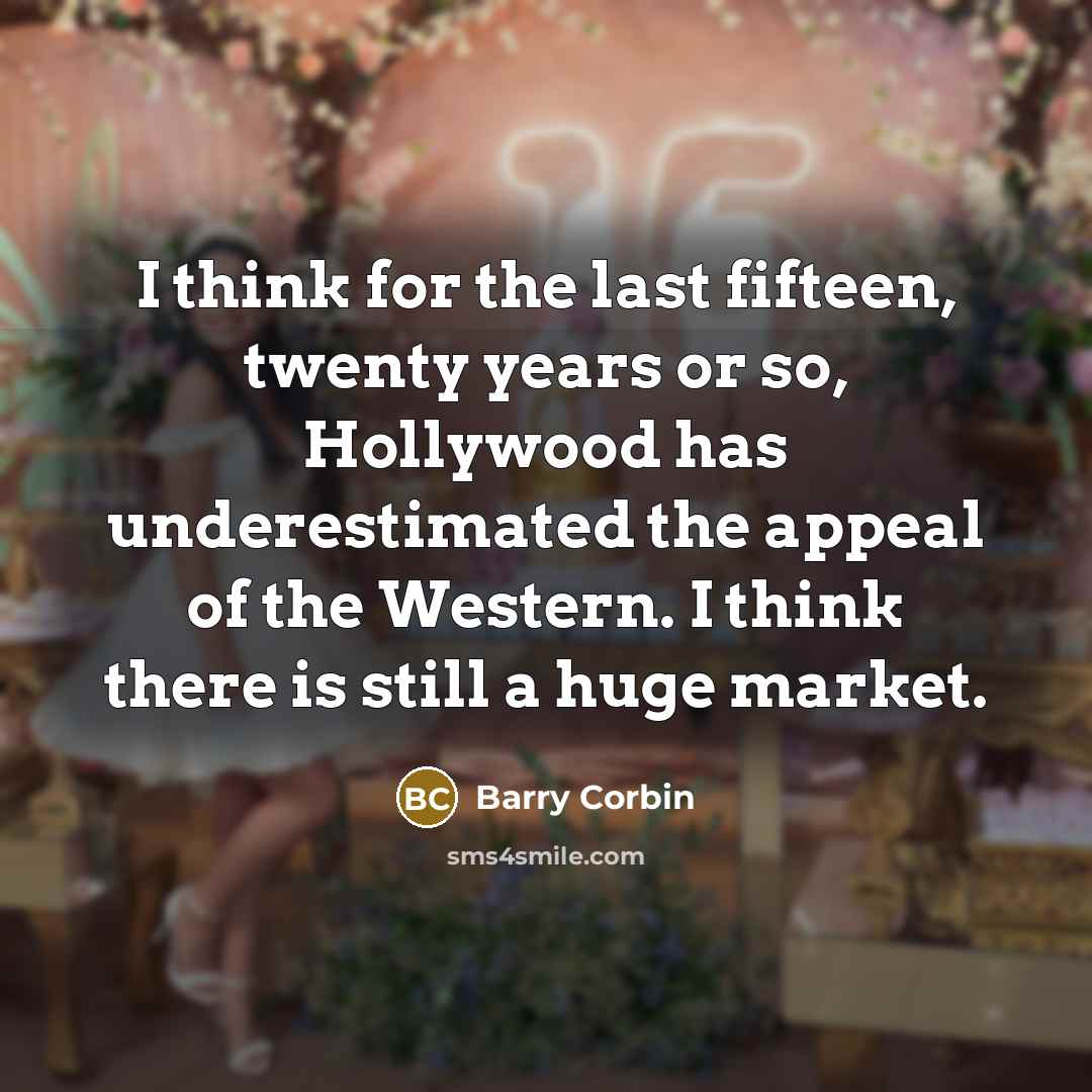 “I think for the last fifteen, twenty years or so,…” quote by Barry Corbin