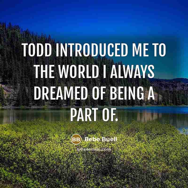 “Todd introduced me to the world I always dreamed of…” quote by Bebe Buell