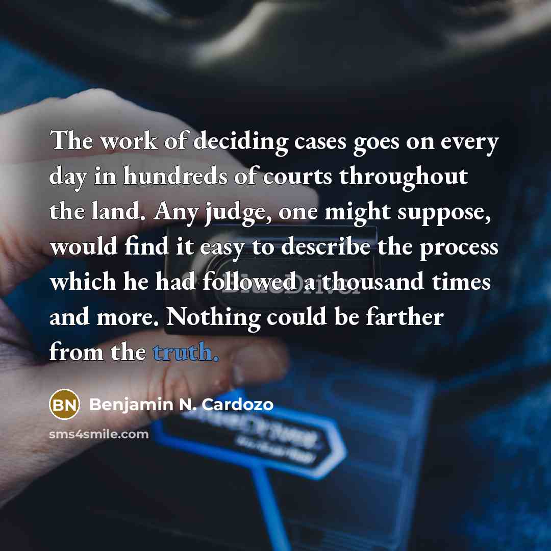 “The work of deciding cases goes on every day in…” quote by Benjamin N. Cardozo