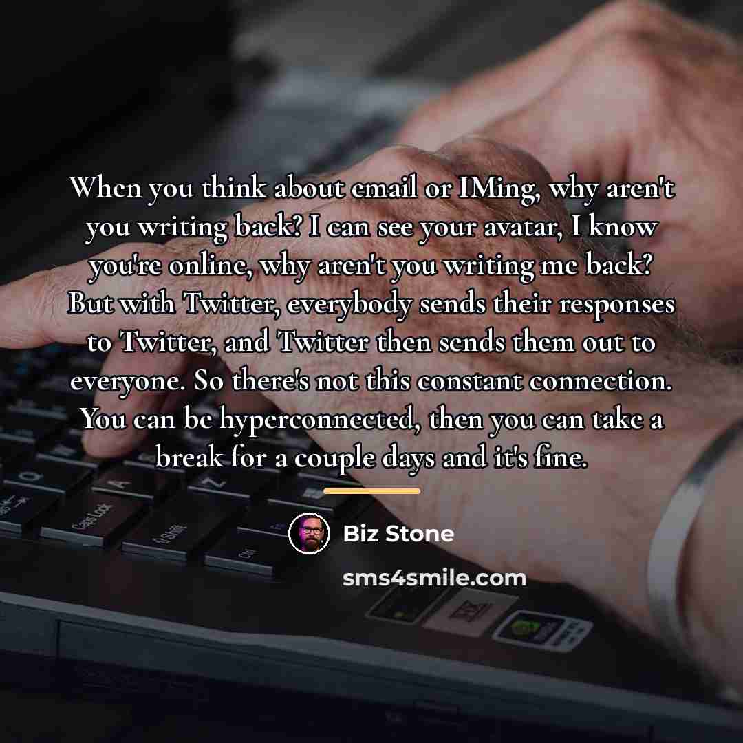 “When you think about email or IMing, why aren't you…” quote by Biz Stone
