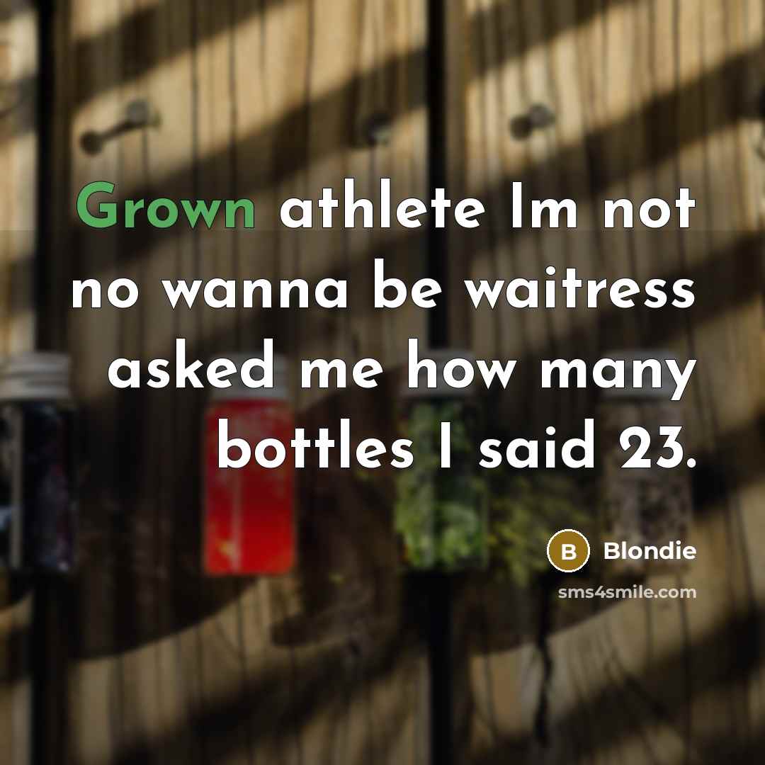 “Grown athlete Im not no wanna be waitress asked me…” quote by Blondie