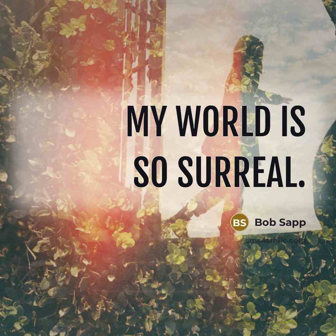 “My world is so surreal.…” quote by Bob Sapp