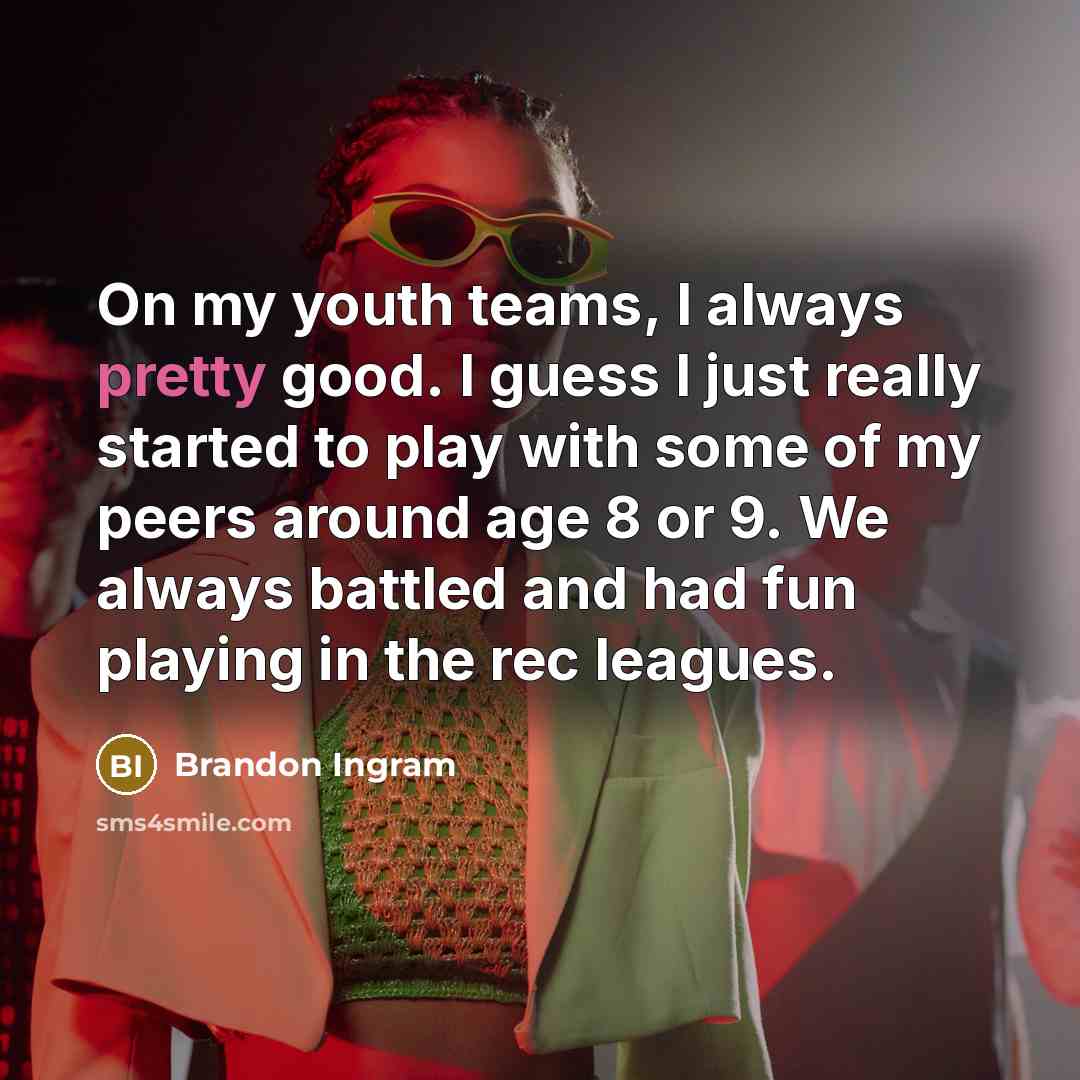 “On my youth teams, I always pretty good. I guess…” quote by Brandon Ingram