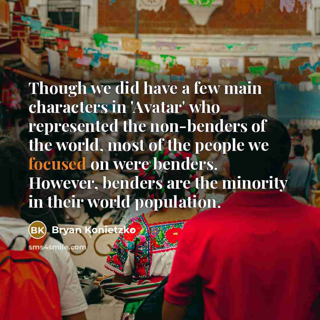 “Though we did have a few main characters in 'Avatar'…” quote by Bryan Konietzko