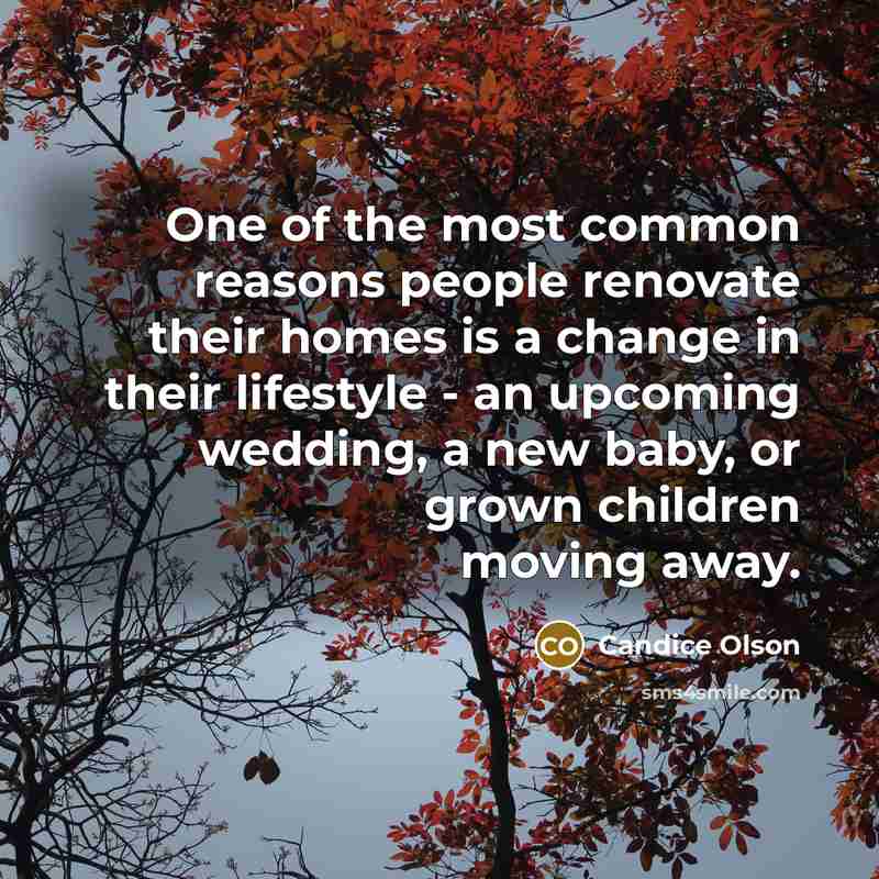 “One of the most common reasons people renovate their homes…” quote by Candice Olson