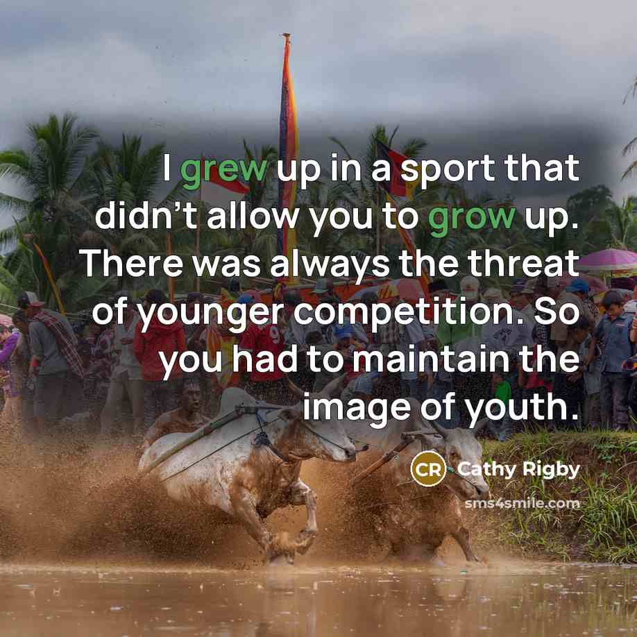 “I grew up in a sport that didn't allow you…” quote by Cathy Rigby