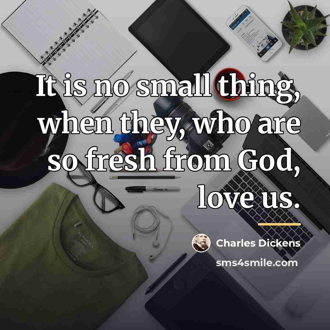 “It is no small thing, when they, who are so…” quote by Charles Dickens