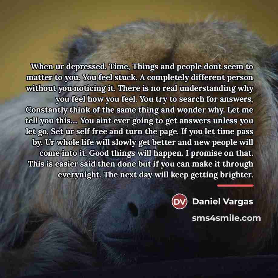 “When ur depressed. Time, Things and people dont seem to…” quote by Daniel Vargas