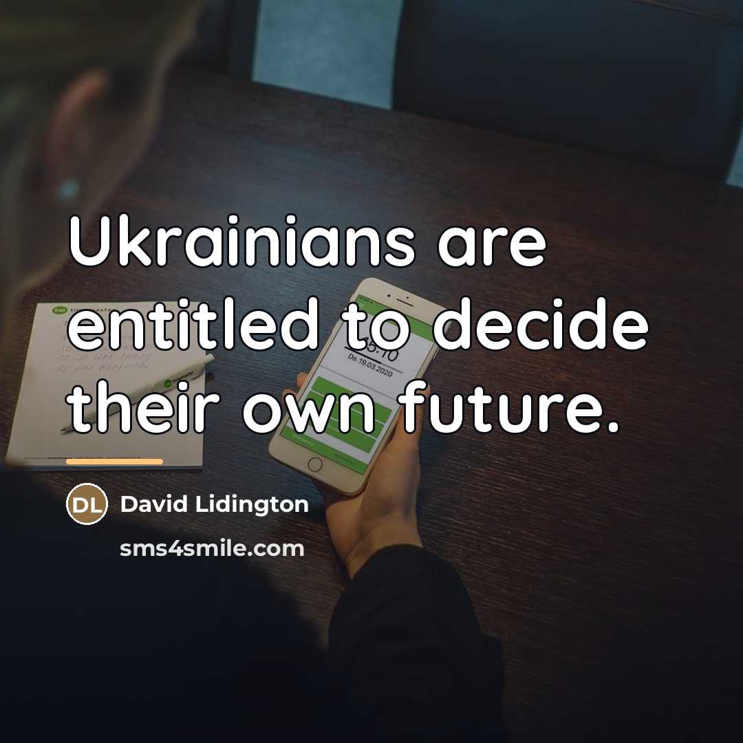 “Ukrainians are entitled to decide their own future.…” quote by David Lidington